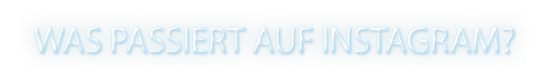 Schriftzug "Was passiert auf Instagram?" 