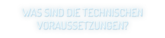 In einer modernen Schriftart wird die Frage nach den technischen Voraussetzungen in einem ansprechenden Design präsentiert.