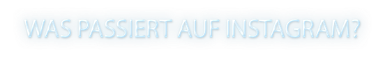 Schriftzug "Was passiert auf Instagram?" 